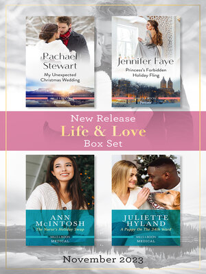 cover image of Life & Love New Release Box Set Nov 2023/My Unexpected Christmas Wedding/Princess's Forbidden Holiday Fling/The Nurse's Holiday Swap/A P